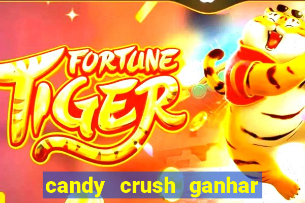 candy crush ganhar dinheiro de verdade